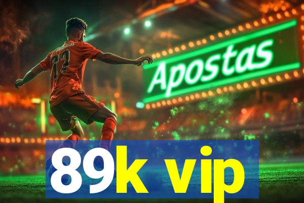 89k vip